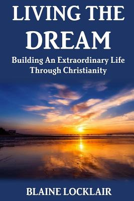 Libro Living The Dream: Building An Extraordinary Life Th...