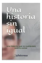 Comprar Libro: Una Historia Sin Igual: Una Historia Que No Podría