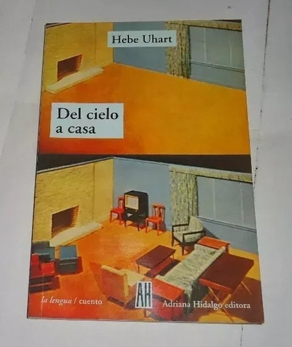 Del Cielo A Casa Hebe Uhart  Excelente Estado