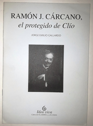 Ramón J Cárcano, Protegido De Clío, Jorge E Gallardo