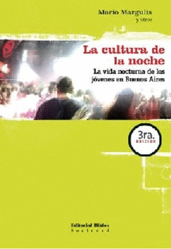 La Cultura De La Noche, De Mario Margulis. Editorial Biblos, Tapa Blanda En Español