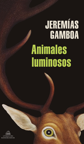 Animales luminosos, de Gamboa, Jeremías. Serie Random House Editorial Literatura Random House, tapa blanda en español, 2022