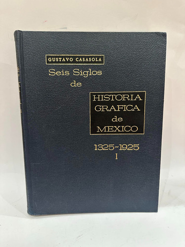 Seis Siglos De Historia Gráfica De México 1325-1925 (5 Tomos (Usado)