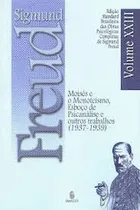 Comprar Livro Moisés E O Monoteísmo, Esboço De Psicanálise E Outros Trabalhos (1937-1939) Vol.xxiii - Sigmund Freud [2006]