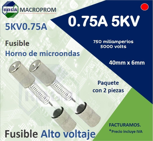 2pz Fusible Horno Microondas 5kv 750ma 0.75a | Alto Voltaje