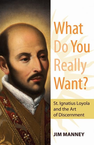 Libro: What Do You Really Want?: St. Ignatius Loyola And The