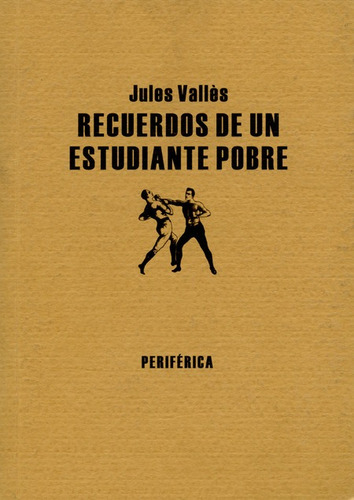 Recuerdos De Un Estudiante Pobre, De Vallés, Jules. Editorial Periférica, Tapa Blanda, Edición 1 En Español, 2007