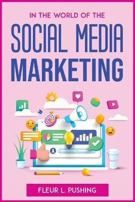 Libro In The World Of The Social Media Marketing - Fleur ...