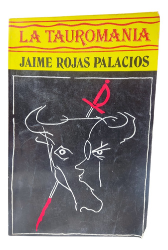 La Tauromania Jaime Rojas Palacios 