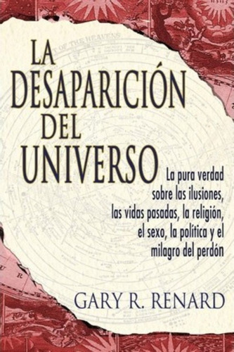 La Desaparici N Del Universo - Gary R Renard