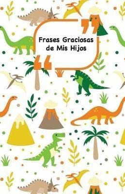 Frases Graciosas De Mis Hijos  Portada Con Dinosauriosaqwe