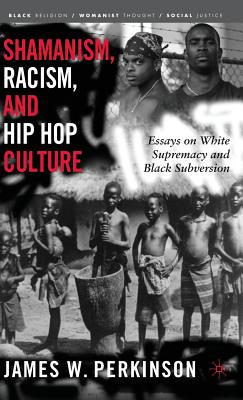 Libro Shamanism, Racism, And Hip Hop Culture: Essays On W...