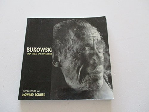 Libro Bukowski Una Vida En Imagenes De Sounes Howard