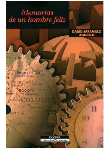 Memorias De Un Hombre Feliz, De Jaramillo Agudelo, Darío. Editorial Universidad Veracruzana En Español