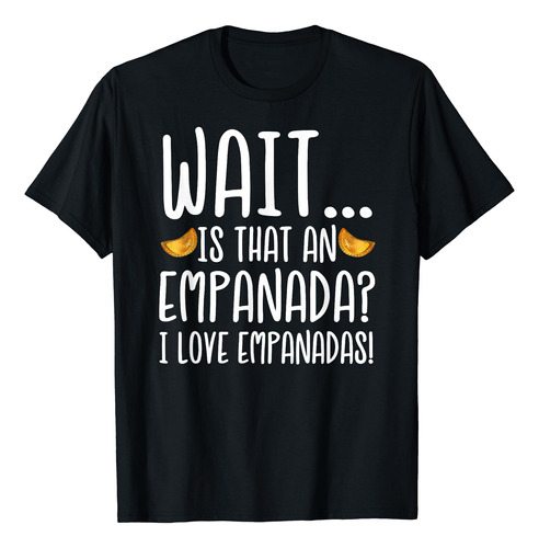 Empanada Lover - Camiseta Con Texto En Ingles  I Love Empana