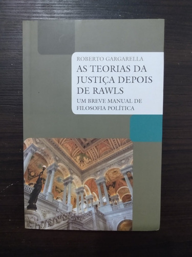 As Teorias Da Justiça Depois De Rawls - Roberto Gargarella