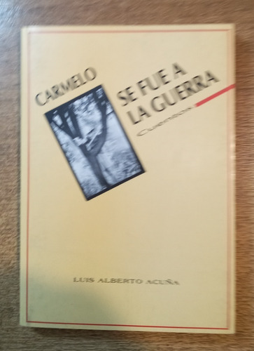 Carmelo Se Fue A La Guerra (cuentos) / Luis A. Acuña