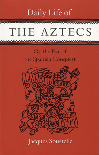 Libro: La Vida Cotidiana De Los Aztecas En Vísperas De La Co