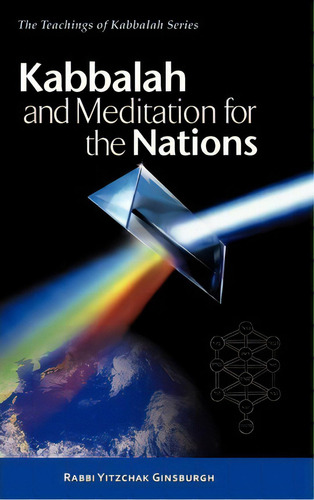 Kabbalah And Meditation For The Nations, De Rabbi Yitzchak Ginsburgh. The Teachings Of Kabbalah Series, Vol. 1. Editorial Dwelling Place Publishing, Tapa Dura En Inglés, 2007