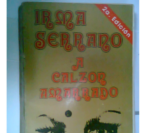 Libro A Calzon Amarrado Irma Serrano 