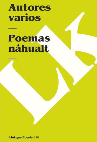 Poemas Náhualt, De Es, Vários. Editorial Linkgua Red Ediciones En Español