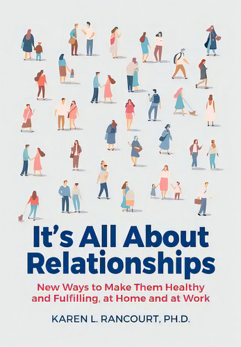 It's All About Relationships!: New Ways To Make Them Healthy And Fulfilling, At Home And At Work, De Rancourt, Karen L.. Editorial Lightning Source Inc, Tapa Blanda En Inglés