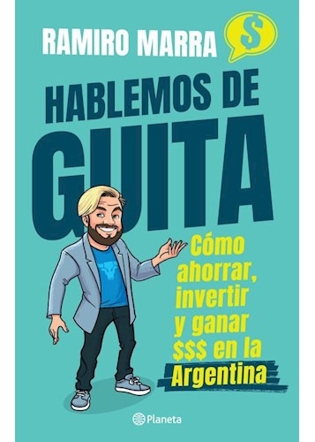 Hablemos De Guita Como Ahorrar Invertir Y Ganar $$$ En La Argentina, De Marra Ramiro. Editora Planeta, Capa Mole Em Espanhol, 9999