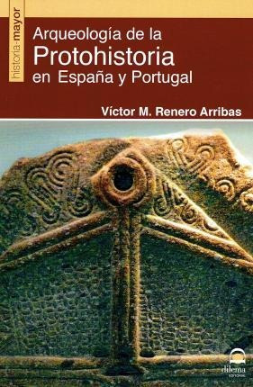 Arqueología De La Protohistoria En España Y Portugal - Vícto