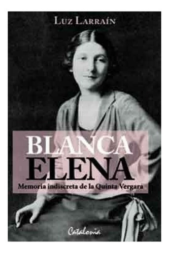 Libro Blanca Elena: Libro Blanca Elena, De Luz Larrain. Editorial Catalonia, Tapa Blanda En Castellano