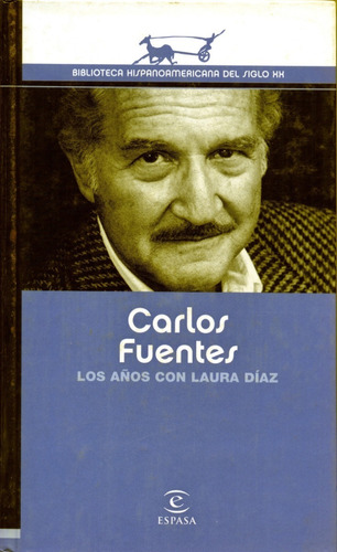 Carlos Fuentes - Los Años Con Laura Díaz - Espasa