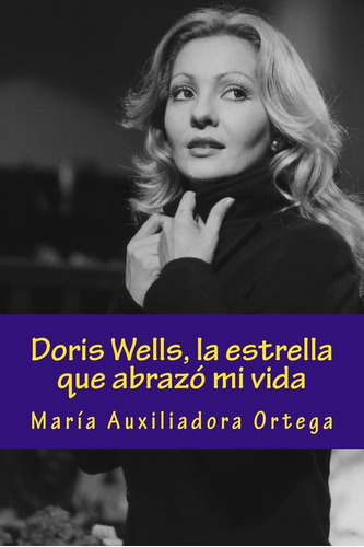 Libro: Doris Wells, La Estrella Que Abrazó Mi Vida (spanish