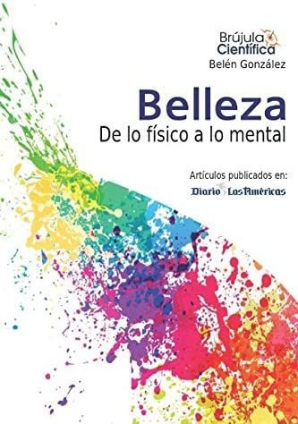 Libro: Belleza: De Lo Físico A Lo Mental (brujula Cientifica