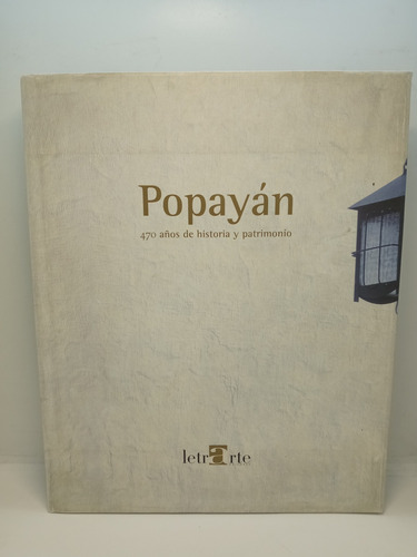 Popayán - 470 Años De Historia Y Patrimonio - Historia