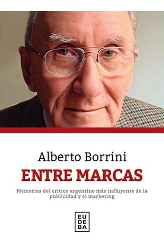 Entre Marcas De Alberto Borrini, de Alberto Borrini. Editorial EUDEBA en español