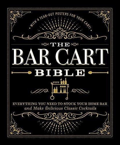 The Bar Cart Bible: Everything You Need To Stock Your Home B