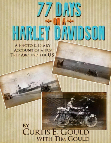 77 Days On A Harley Davidson, De Tim Gould. Editorial Createspace Independent Publishing Platform, Tapa Blanda En Inglés