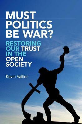 Libro Must Politics Be War? : Restoring Our Trust In The ...