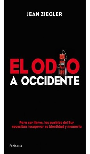 El Odio A Occidente, De Jean Ziegler. Editorial Peninsula Colombia, Tapa Blanda En Español, 2010