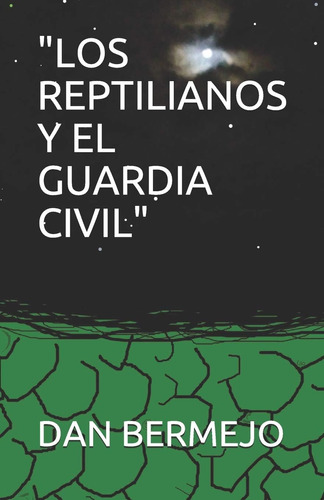 Libro:  Los Reptilianos Y El Guardia Civil  (spanish Edition