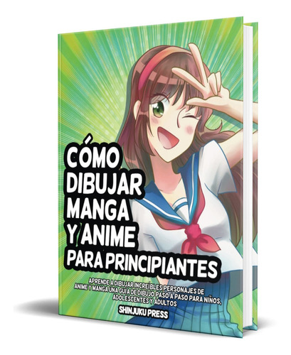 Cómo Dibujar Manga Y Anime Para Principiantes, De Shinjuku Press. Editorial Independently Published, Tapa Blanda En Español, 2022