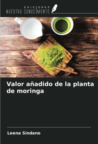 Libro: Valor Añadido De La Planta De Moringa (spanish Editio