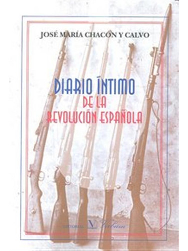 Diario Intimo De La Revolucion Española - Chacon Y Calvo,jos