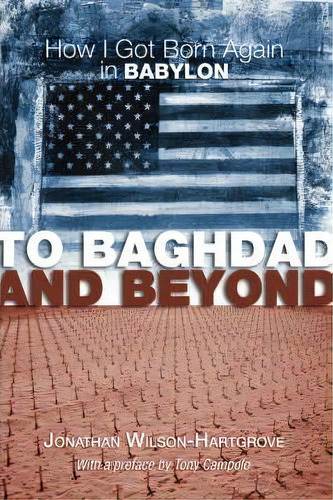 To Baghdad And Beyond, De Jonathan Wilson-hartgrove. Editorial Wipf Stock Publishers, Tapa Blanda En Inglés