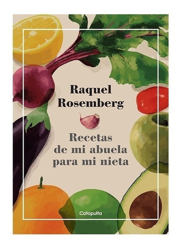 Rosemberg: Recetas De Mi Abuela Para Mi Nieta (catapulta)