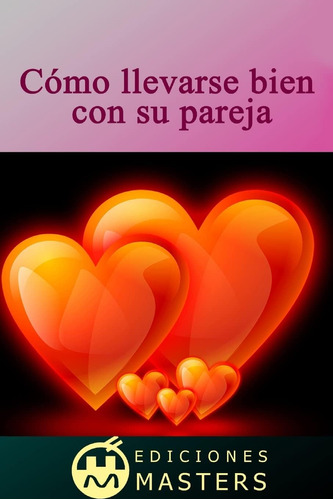 Libro:  Cómo Llevarse Bien Con Su Pareja (spanish Edition)