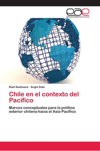 Libro: Chile En El Contexto Del Pacifico: Marcos Para La El