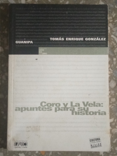 Coro Y La Vela: Apuntes Para Su Historia - Tomas Enrique Gon