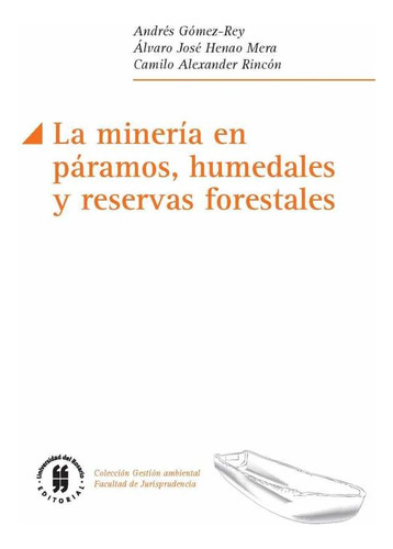 La Minería En Páramos Humedales Y Reservas Forestales