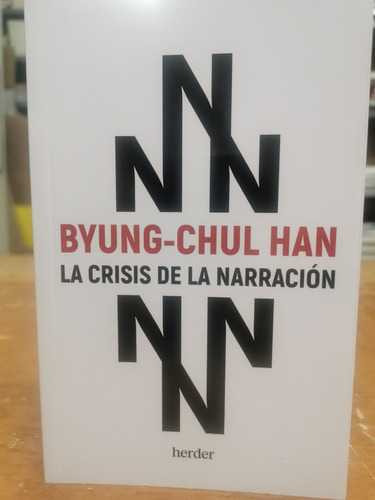 La Crisis De La Narración - Byung-chul Han - Herder