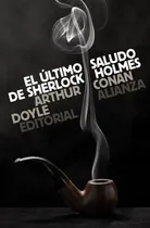 Comprar El último saludo de Sherlock Holmes, de Doyle, Arthur an. Serie El libro de bolsillo - Bibliotecas de autor - Biblioteca Conan Doyle Editorial Alianza, tapa blanda en español, 2012